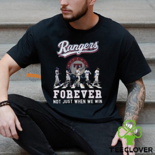 MLB Texas Ranger Forever Not Just When We Win Team Player Signature T Shirt