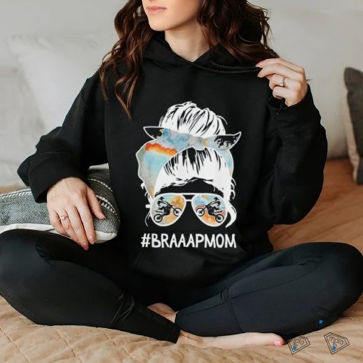 MOTHER’S DAY Messy Hair Woman Bun Braaap mom momlife mom fun T Shirt