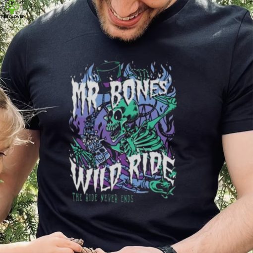 MR. BONES’ WILD RIDE NEVER ENDS T SHIRT