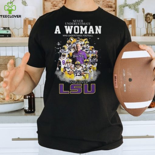 Never Underestimate A Womne Who Understand Football And Loves LSU Unisex T Shirt