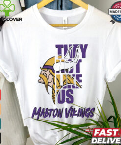 Mabton Vikings they not like us shirt