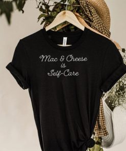 Mac And Cheese Is Self Care T Shirt