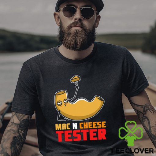 Mac N Cheese Tester Funny Shirt, Healthy Mac And Cheese