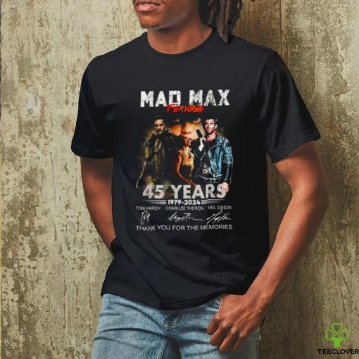 Mad Max Furiosa 45 Years T Shirt 1979 2024 Thank You For The Memories shirt