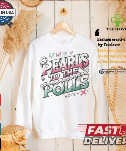 Madam President Kamala Harris Pearls To The Polls Vote Democrat T shirt