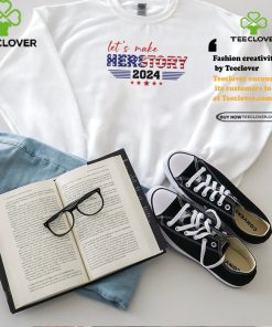 Madam President Kamala Harris let’s make her story 2024 shirt