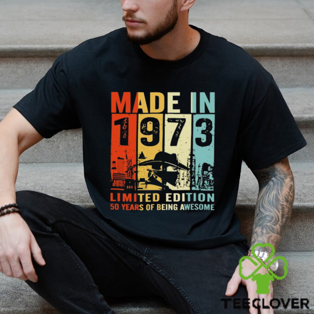 Made In 1973 Limited Edition 50 Years Of Being Awesome T Shirt Made In 1973 Limited Edition 50 Years Of Being Awesome T Shirt