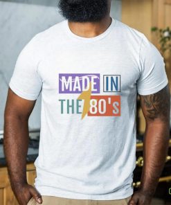 Made In The 80’S T shirt