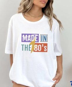 Made In The 80’S T shirt