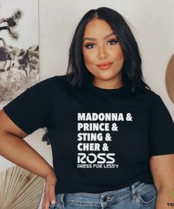 Madonna And Prince And Sting And Cher And Ross Shirt