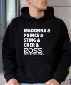 Madonna And Prince And Sting And Cher And Ross Shirt