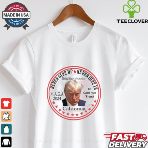 Maga Trump 2024 never give up never give in California shirt