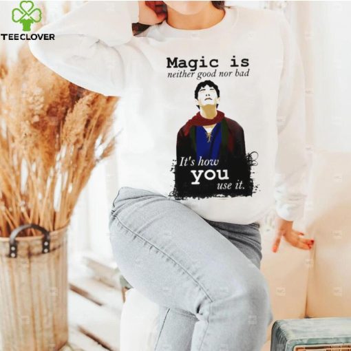 Magic Is Neither Good Nor Bad Bbc Merlin Art Shirt