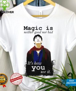 Magic Is Neither Good Nor Bad Bbc Merlin Art Shirt