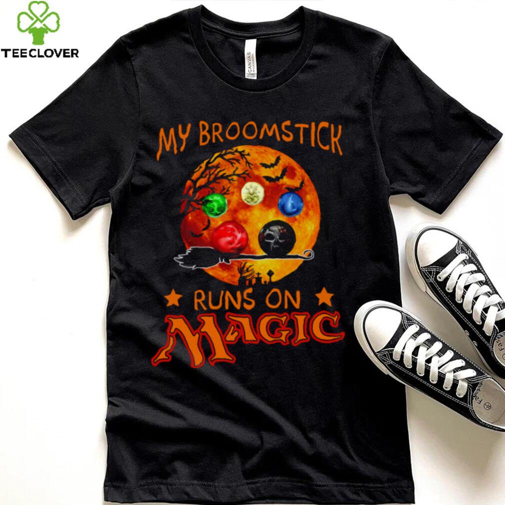 Magic The Gathering My Broomstick Runs On Magic Halloween shirt Magic The Gathering My Broomstick Runs On Magic Halloween shirt