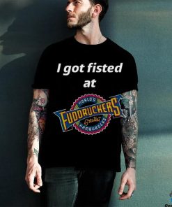 Magills I Got Fisted At Fuddruckers World's Greatest Hamburgers Shirt