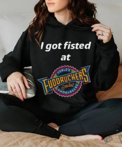 Magills I Got Fisted At Fuddruckers World's Greatest Hamburgers Shirt