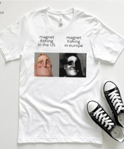 Magnet Fishing In The Us And Magnet Fishing In Europe T Shirt