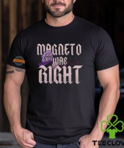 Magneto Was Right Shirt