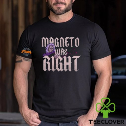 Magneto Was Right Shirt