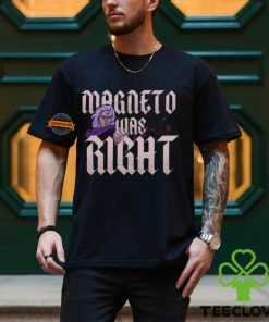 Magneto Was Right Shirt