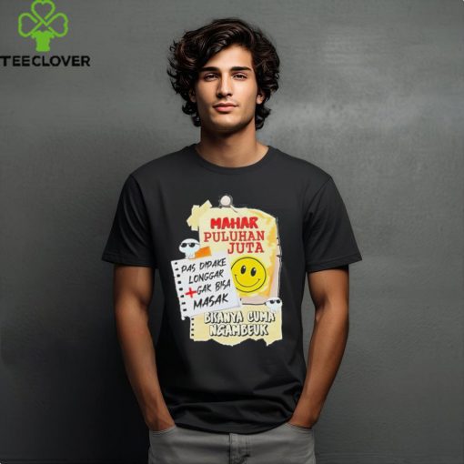 Mahar Puluhan Juta Pas Dipake Longgar Gak Bisa Masak Shirt