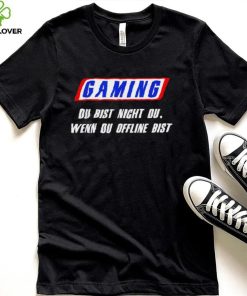Mahluna Gaming du bist nicht du wenn du offline bist logo shirt
