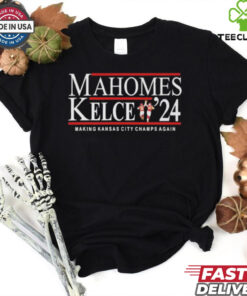 Mahomes Kelce 2024 Making Kansas City Champions Again Shirt