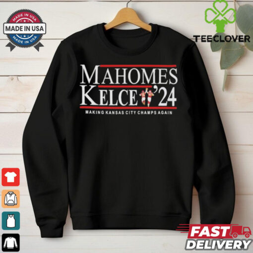 Mahomes Kelce 2024 Making Kansas City Champions Again Shirt