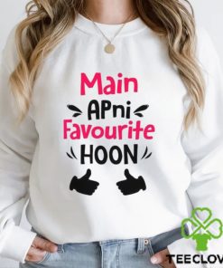 Main Apni Favorite Hoon Shirt Indian Movie Bollywood Gift T Shirt Sweathoodie, sweater, longsleeve, shirt v-neck, t-shirt