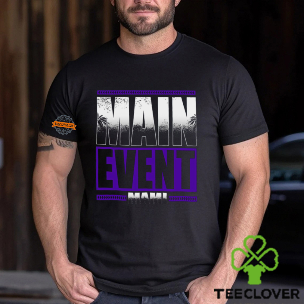 Main Event Mami Shirt Main Event Mami Shirt