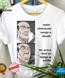 Main character at verge of death he actually died and Anime get ended meme shirt
