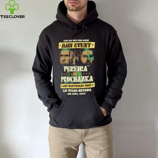 Main event UFC 303 Alex Pereira vs Jiri Prochazka Las Vegas Nevanda hoodie, sweater, longsleeve, shirt v-neck, t-shirt