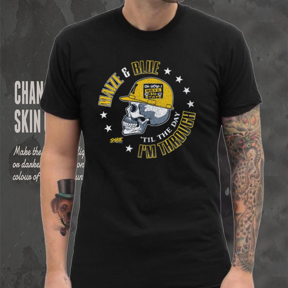Maize & Blue Til The Day I’m Through Shirt Maize & Blue Til The Day I’m Through Shirt