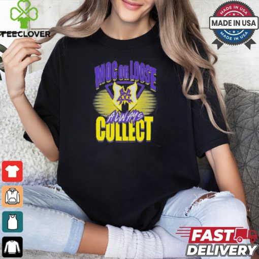 Major Wrestling Figure Podcast MOC OR LOOSE ALWAYS COLLECT Shirt