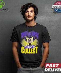 Major Wrestling Figure Podcast MOC OR LOOSE ALWAYS COLLECT Shirt
