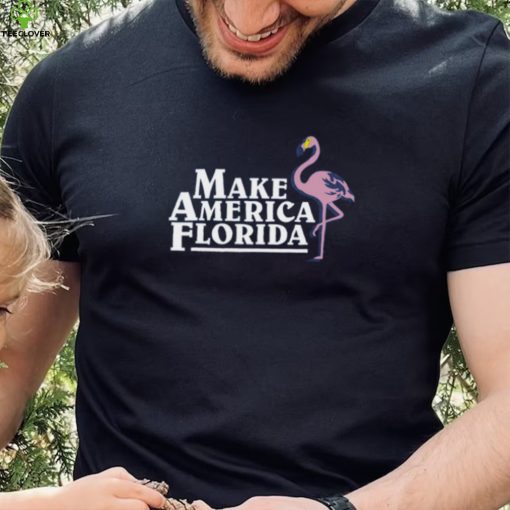 Make America Florida T Shirt