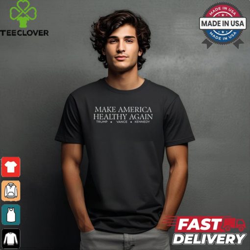 Make America Healthy Again Trump Vance Kennedy Tee Shirt