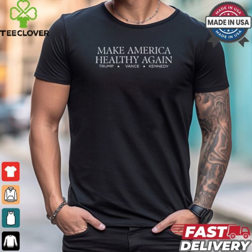 Make America Healthy Again Trump Vance Kennedy Tee Shirt
