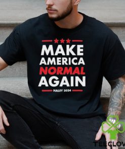 Make America Normal Again Haley 2024 Shirt