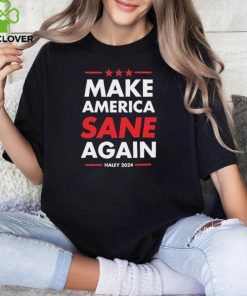 Make America Sane Again Haley 2024 hoodie, sweater, longsleeve, shirt v-neck, t-shirt