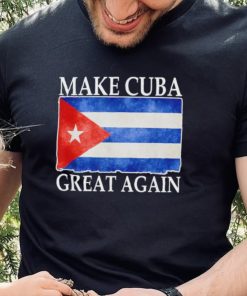 Make Cuba Great Again Cuban Flag Vintage T Shirt 2 Make Cuba Great Again Cuban Flag Vintage T Shirt