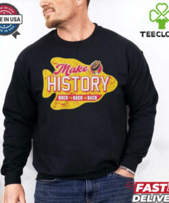 Make History back to back to back Kansas City Chiefs shirt