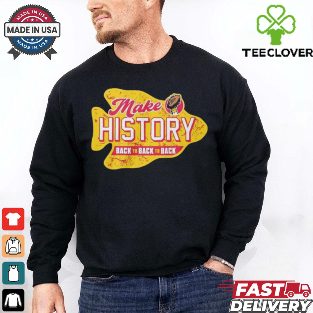 Make History back to back to back Kansas City Chiefs shirt Make History back to back to back Kansas City Chiefs shirt