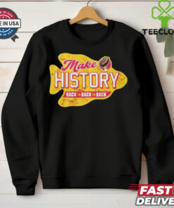 Make History back to back to back Kansas City Chiefs shirt