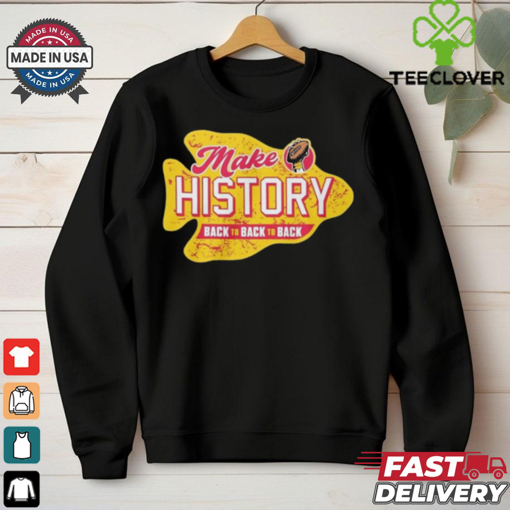 Make History back to back to back Kansas City Chiefs shirt Make History back to back to back Kansas City Chiefs shirt
