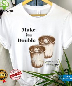 Make It A Double hoodie, sweater, longsleeve, shirt v-neck, t-shirt