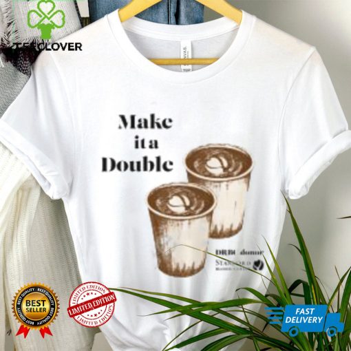 Make It A Double hoodie, sweater, longsleeve, shirt v-neck, t-shirt