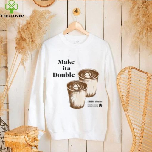 Make It A Double hoodie, sweater, longsleeve, shirt v-neck, t-shirt