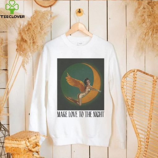 Make Love To The Night Shirt